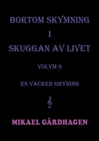 Bortom skymning i skuggan av livet: volym 9 en vacker gryning