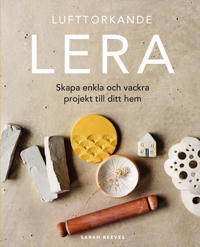 Bokomslag för Lufttorkande lera : skapa enkla och vackra projekt till ditt