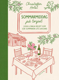 Sommarmiddag på torpet : goda & enkla recept som gör sommaren lite lyxigare