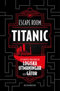 Escape Room Titanic: Fly fartyget med hjälp av logiska utmaningar och gåtor