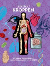 Bokomslag för "Upptäck kroppen : Utforska världens mest fantastiska maskin - din kropp!"