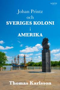 Johan Printz och Sveriges koloni i Amerika