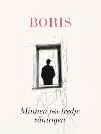 Boris : minnen från tredje våningen