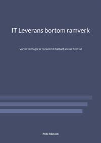 IT Leverans bortom ramverk: Varför förmågor är nyckeln till hållbart ansvar över tid