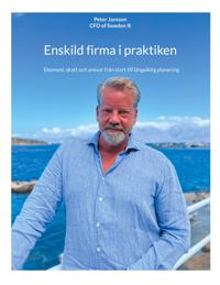 Enskild firma i praktiken: Ekonomi, skatt och ansvar från start till långsiktig planering
