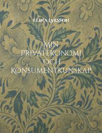 Min Privatekonomi och Konsumentkunskap : Hem- och konsumentkunskap för högs