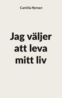 Jag väljer att leva mitt liv