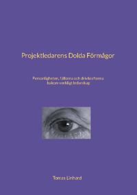Projektledarens dolda förmågor : personligheten, fällorna och drivkrafterna