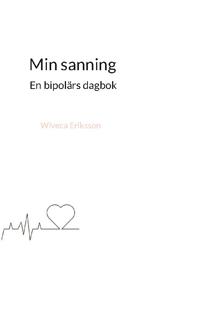Bokomslag för Min sanning : En bipolärs dagbok