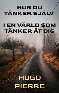 Hur du tänker själv i en värld som tänker åt dig