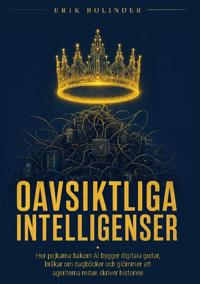 Oavsiktliga Intelligenser : hur pojkarna bakom AI bygger digitala gudar, bråkar om dagböcker och glömmer att agenterna redan skriver historien