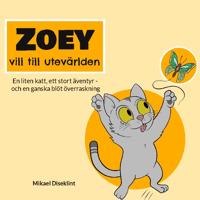 Zoey vill till utevärlden : en liten katt, ett stort äventyr - och en ganska blöt överraskning