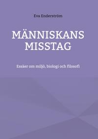 Människans misstag: Essäer om miljö, biologi och filosofi