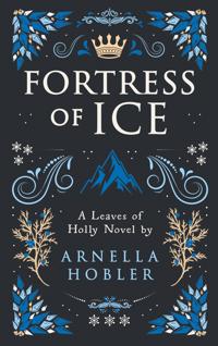 Fortress of Ice: Leaves of Holly Book III