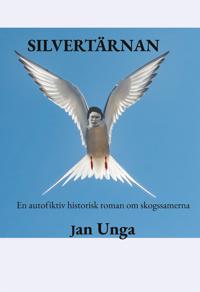 Silvertärnan: En autofiktiv historisk roman om skogssamerna