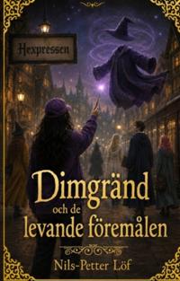 Dimgränd och de levande föremålen