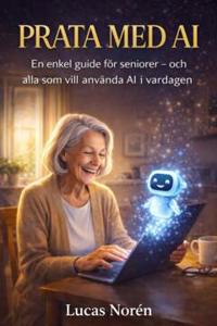Prata med AI : En lugn handbok för självständig vardagsanvändning