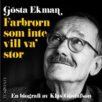 Gösta Ekman : farbrorn som inte vill va’ stor
