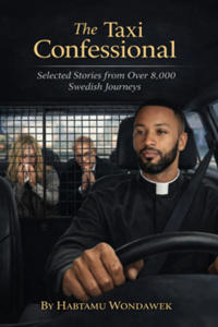 The Taxi Confessional : : Selected Stories from Over 8,000 Swedish Journeys