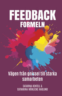 Feedbackformeln : Vägen från gnissel till starka samarbeten