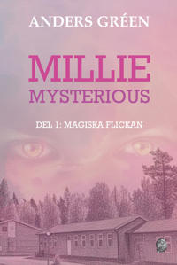 Millie Mysterious. Del 1, Magiska flickan