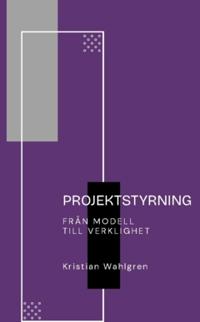 Bokomslag för Projektstyrning : från modell till verklighet