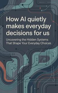 How AI quietly makes everyday decisions for us