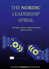 The Nordic Leadership Spiral: Stronger culture, happier people, better performance