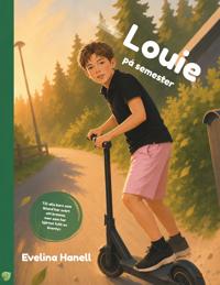 Louie på semester: Till alla barn som ibland har svårt att bromsa, men som har hjärtat fullt av äventyr.