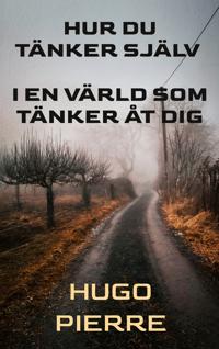 Hur du tänker själv i en värld som tänker åt dig