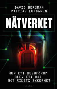 Nätverket : hur ett webbforum blev ett hot mot rikets säkerhet