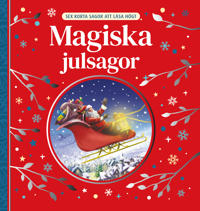 Magiska julsagor : sex korta sagor att läsa högt