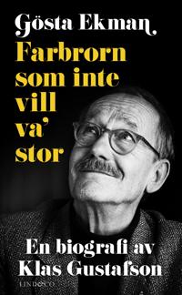 Gösta Ekman: Farbrorn som inte vill va' stor