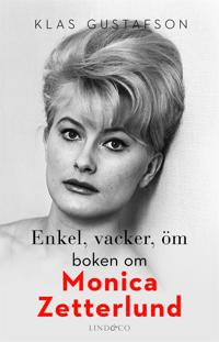 Enkel, vacker, öm: boken om Monica Zetterlund
