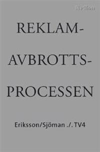 Reklamavbrottsprocessen : Eriksson/Sjöman ./. TV4 - en dokumentation