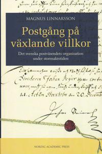 Bokomslag för "Postgång på växlande villkor : det svenska postväsendets organisation under stormaktstiden"