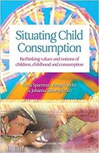Situating child consumption : rethinking values and notions of children, childhood and consumption