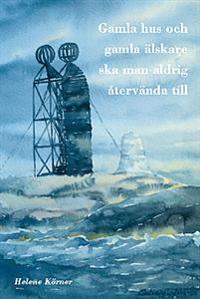 Gamla hus och gamla älskare ska man aldrig återvända till