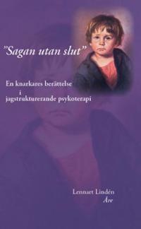 "Sagan utan slut" : en knarkares berättelse i jagstrukturerande psykoterapi