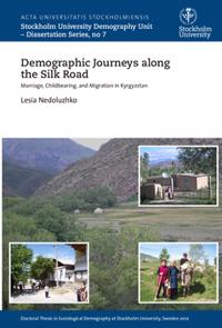 Demographic journeys along the Silk Road : Marriage, childbearing, and migration in Kyrgyzstan