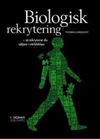 Bokomslag för "Biologisk rekrytering - så rekryterar du säljare i världsklass"