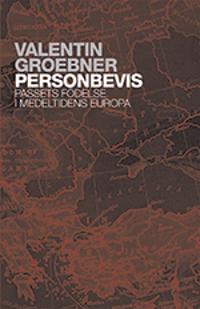 Personbevis : passets födelse i medeltidens Europa