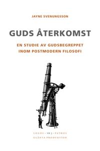 Guds återkomst - En studie av gudsbegreppet inom postmodern filosofi