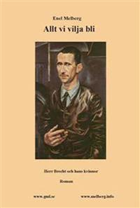 Allt vi vilja bli : herr Brecht och hans kvinnor