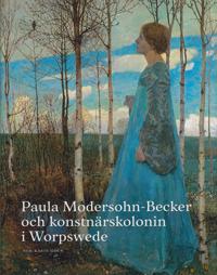 Paula Modersohn-Becker och konstnärskolonin i Worpswede