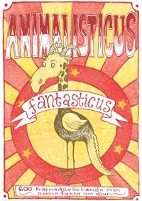 Animalisticus fantasticus : 600 häpnadsväckande men sanna fakta om djur