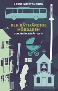 Den rättfärdige mördaren : och andra berättelser