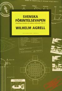 Svenska förintelsevapen : utvecklingen av kemiska och nukleära stridsmedel 1928-1970
