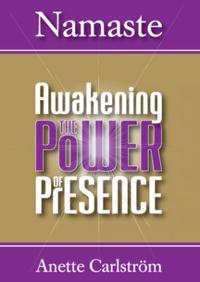 Namaste : Awakening the power of presence