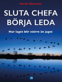 SLUTA CHEFA BÖRJA LEDA: Hur laget blir större än jaget